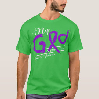 Domestic Violence Awareness My God Is Stronger In  T-Shirt