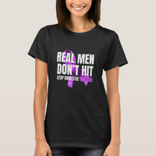 Domestic Violence Awareness Survivor Real Men don T-Shirt