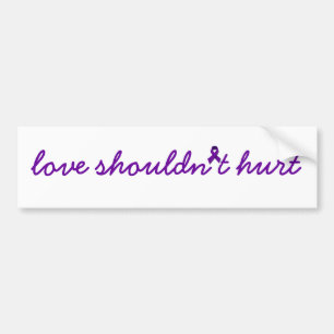 Domestic Violence -  Love Shouldn't Hurt Bumper Sticker