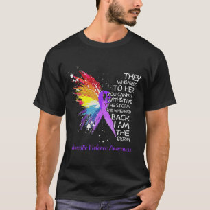Domestic Violence She whispered back i am the Stor T-Shirt