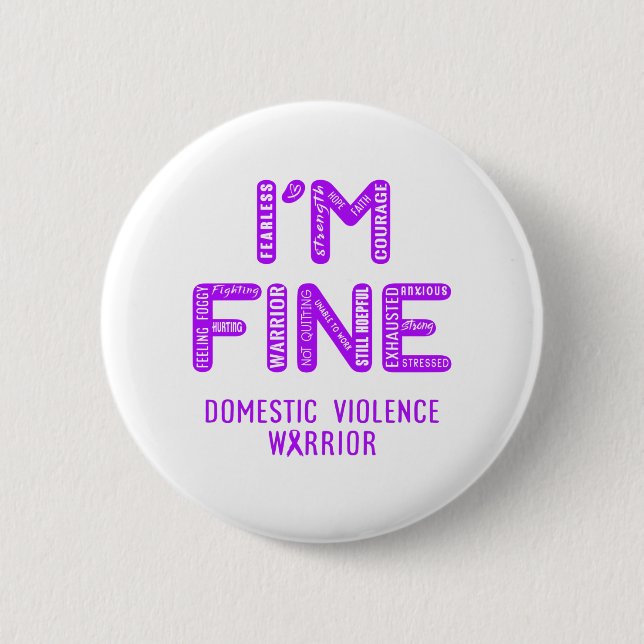 Domestic Violence Warrior - I AM FINE 6 Cm Round Badge (Front)