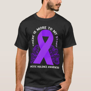 Domestic Violence Warrior Story Domestic Violence T-Shirt