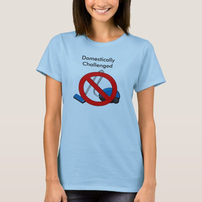 Domestically Challenged T-Shirt (Front)