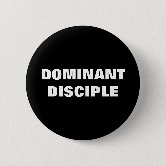DOMINANT DISCIPLE 6 CM ROUND BADGE (Front)