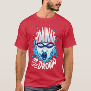 Dominate or drown Cool Swimming Water Polo Sports 