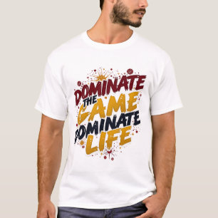 Dominate the Game, Dominate Life – Sports Champion T-Shirt