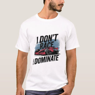 Dominate the Track - Racing Enthusiast T-Shirt