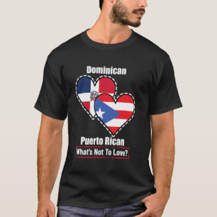 Dominican Puerto Rican Heart Flags What's Not To L T-Shirt