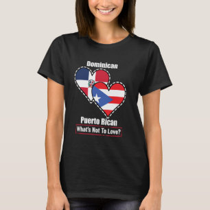 Dominican Puerto Rican Heart Flags What's Not To L T-Shirt