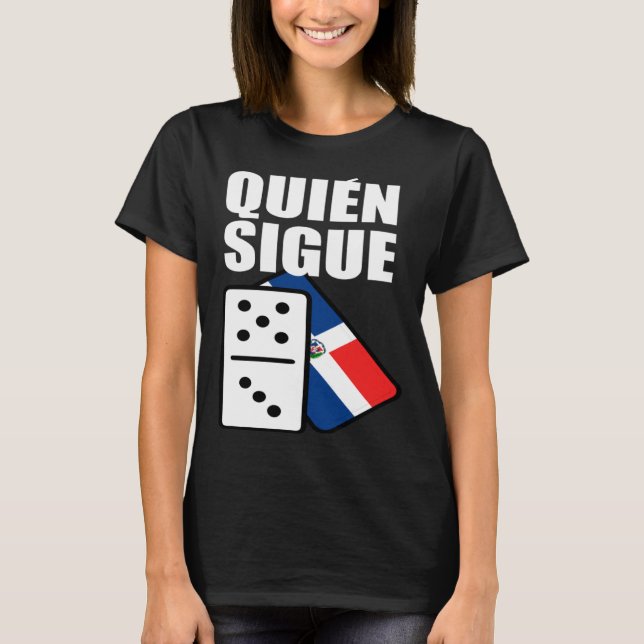Dominican Republic Dominoes Quien Sigue T-Shirt (Front)