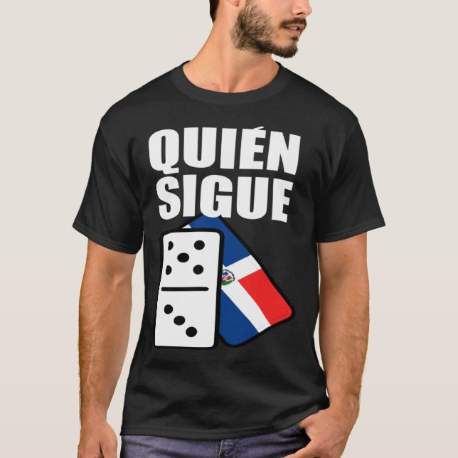 Dominican Republic Dominoes Quien Sigue T-Shirt (Front)