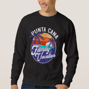 Dominican Republic Family Vacation Punta Cana Sweatshirt