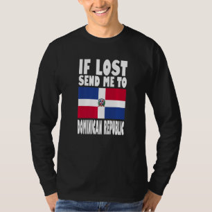 Dominican Republic Flag Design If lost send me to T-Shirt