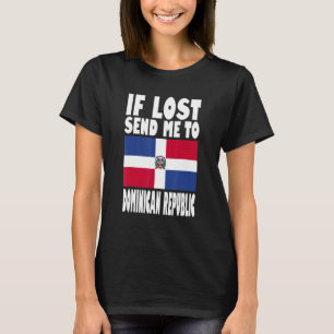 Dominican Republic Flag Design If lost send me to T-Shirt