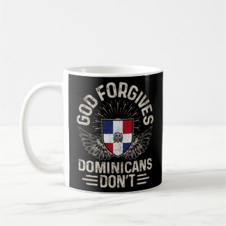 Dominican Republic Flag  God Forgives Dominicans D Coffee Mug