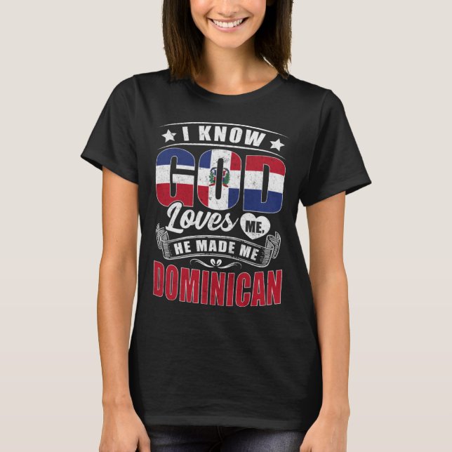 Dominican Republic Flag God Loves Me Dominicans T-Shirt (Front)