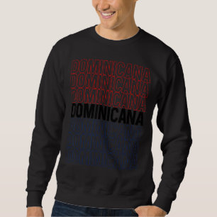 Dominicana Flag Pride Rd Dominican Republic Quote  Sweatshirt