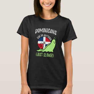 Dominicans Can Do Anything Just Slower Dominicanpn T-Shirt