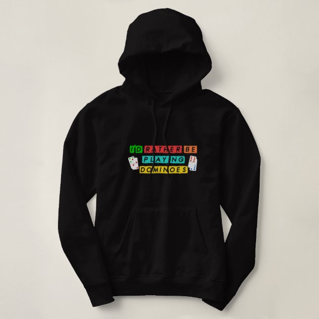 Domino Tile Board Gamer Player RatherBe Playing Do Hoodie (Design Front)
