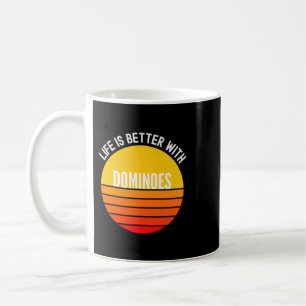 Dominoes Shirt Life is Better With Dominoes Coffee Mug