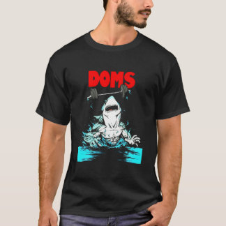 Doms Shark Gym Fitness Weightlifting Bodybuilding  T-Shirt