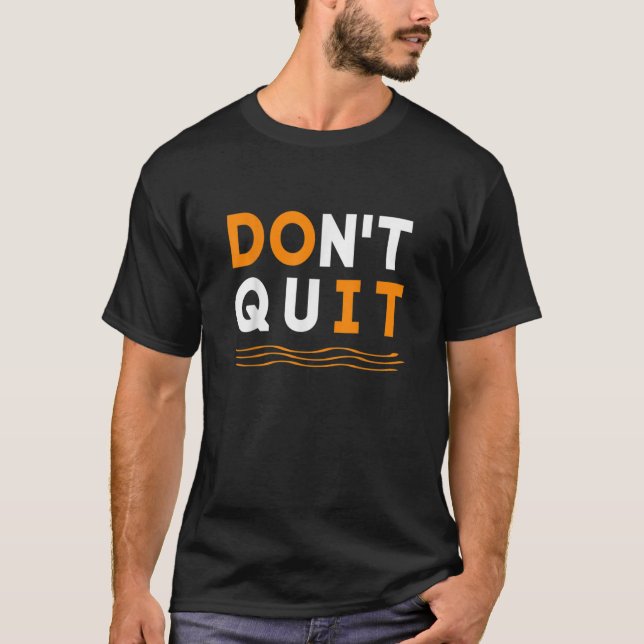Don 39 T Quit Do It Shoes Amp Jewelry0.p T-Shirt (Front)