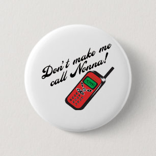 Don't Make Me Call Nonna! 6 Cm Round Badge