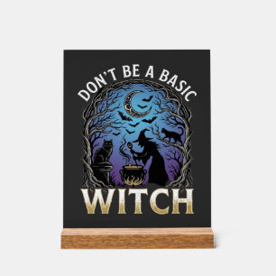 Don Be Basic Witch Halloween Cauldron Black Cats Acrylic Sign