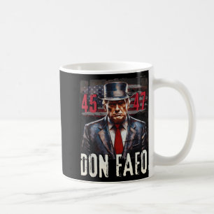 Don Fafo Trump 45 47 Funny Patriotic Political Tee Coffee Mug