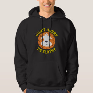 Don Hurry Be Slothy Funny Typography Hoodie