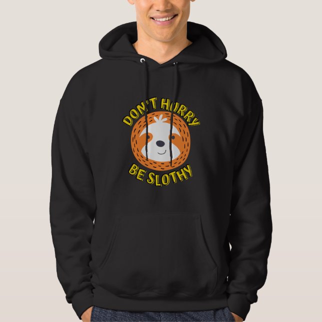 Don Hurry Be Slothy Funny Typography Hoodie (Front)