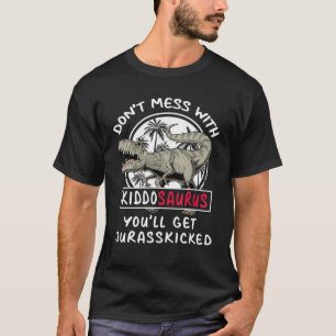 Don Mess With Kiddosaurus You Ll Get Jurasskicked T-Shirt