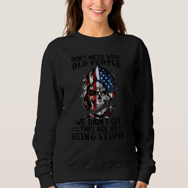 Don Mess With Old People We Didn Get This Age 3 Sweatshirt (Front)