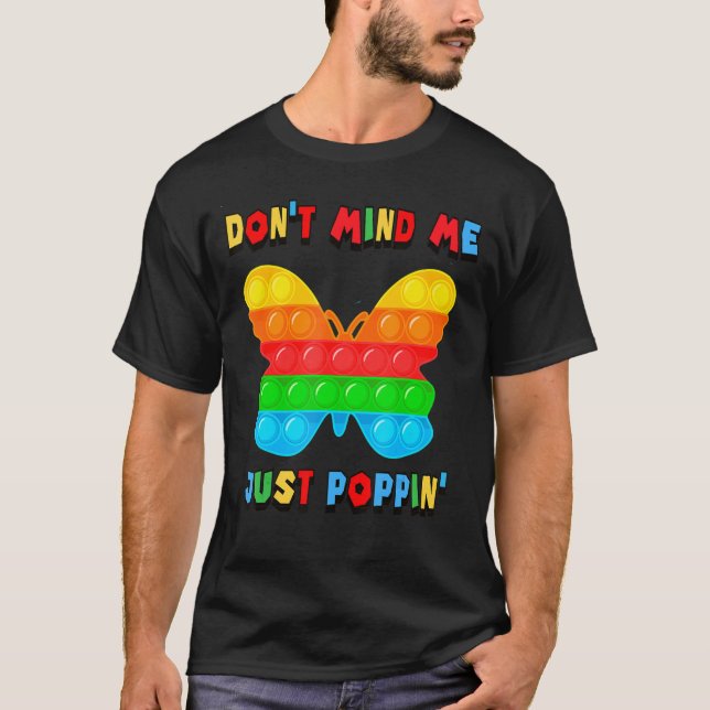 Don Mind Me Just Poppin Butterfly Fidget Sensory P T-Shirt (Front)