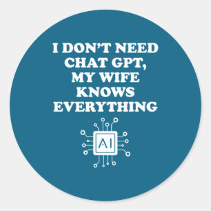 Don' Need Chat Gpt Wife Classic Round Sticker