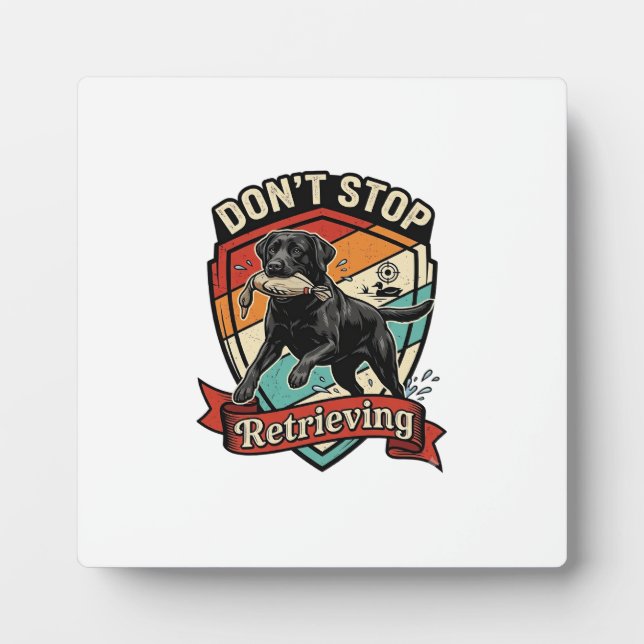 Don Stop Retrieving Black Labrador Dog Duck Retro  Plaque (Front)