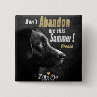Don’t Abandon Me this Summer - Dog Protection 15 Cm Square Badge