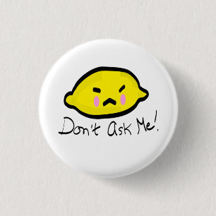 Don’t ask me! Angry Lemon 3 Cm Round Badge