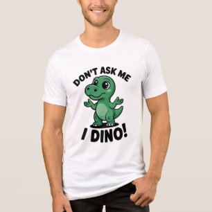 Don’t Ask Me, I Dino! – Cute Kawaii Dinosaur Tri-Blend Shirt