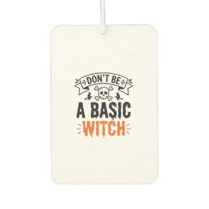 Don’t Be a Basic Witch Vintage Halloween Car Air Freshener