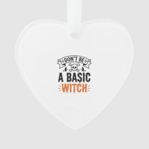 Don’t Be a Basic Witch Vintage Halloween Ornament
