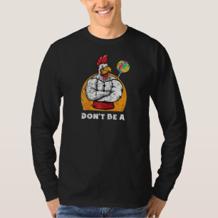 Don’t Be A Cook Sucker Funny Rooster Chicken Pun D T-Shirt