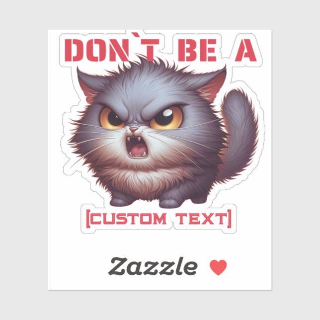 Don’t Be a… Funny Cat Custom Text (Sheet)