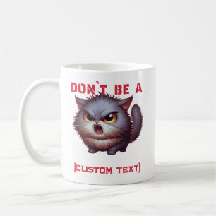 Don’t Be a… Funny Cat Mug – Bold Humor Cup with Pu