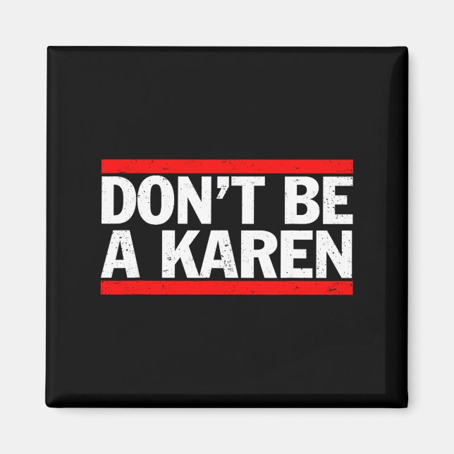 Don’t Be A Karen Meme Gift  Magnet (Front)
