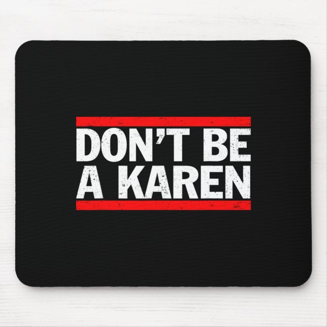 Don’t Be A Karen Meme Gift  Mouse Mat (Front)