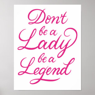 Don’t Be A Lady Be A Legend Poster