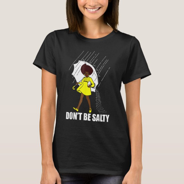 Don t Be A Salty For Women Cute African American P T-Shirt (Front)