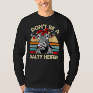Don T Be A Salty Heifer Cows Vintage Farm T-Shirt