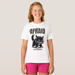 Don’t Be Afraid Fierce Kitten Bold Mindset T-Shirt